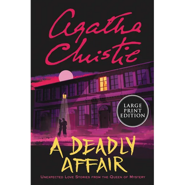 A Deadly Affair: Unexpected Love Stories from the Queen of Mystery