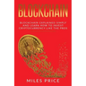 Blockchain: Blockchain Simply Explained And Learn How To Invest Cryptocurrency Like The Pros