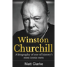 Winston Churchill: A Biography of one of history's most iconic men