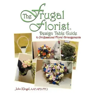 The Frugal Florist (R): Design Table Guide To Professional Floral Arrangements