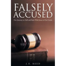 Falsely Accused: Our Journey to Hell and Back With Jesus as Our Guide