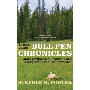 Second Cache BULL PEN CHRONICLES: More I-Witnessed Brouhaha of a Stony Mountain Game Warden
