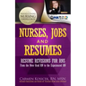 Nurses, Jobs and Resumes: Resume Revisions for RNs From the New Grad RN to the Experienced RN
