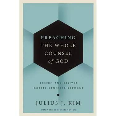 Preaching the Whole Counsel of God Hardcover