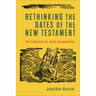 Rethinking the Dates of the New Testament
