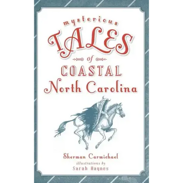 Mysterious Tales of Coastal North Carolina