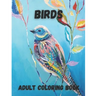 Birds Adult Coloring Book: Beautiful Birds Design for Relaxation and Stress Relief, Amazing Nature Scenes