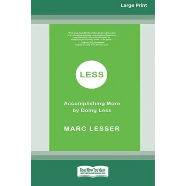 Less: Accomplishing More by Doing Less (16pt Large Print Edition)