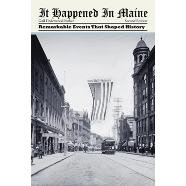 It Happened in Maine: Remarkable Events That Shaped History