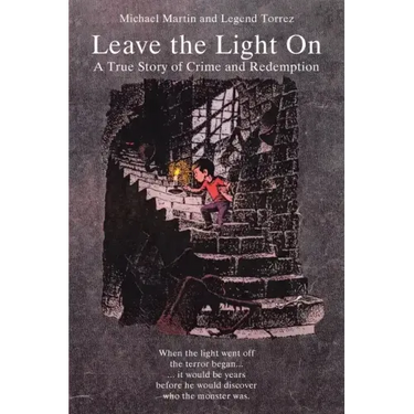 Leave the Light On: A True Story of Crime and Redemption