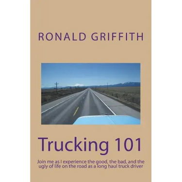Trucking 101: Join me as I experience the good, the bad, and the ugly of life on the road with as a long haul truck driever long haul truck driver.