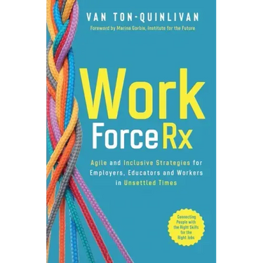 WorkforceRx: Agile and Inclusive Strategies for Employers, Educators and Workers in Unsettled Times