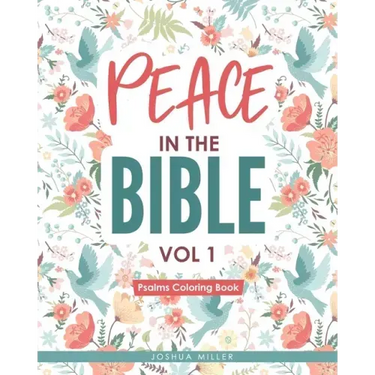 Peace in the Bible / Vol 1: PSALMS COLORING BOOK: Christian Coloring Books Series: A Bible Verse Colouring Book for Adults & Teens with Inspiratio