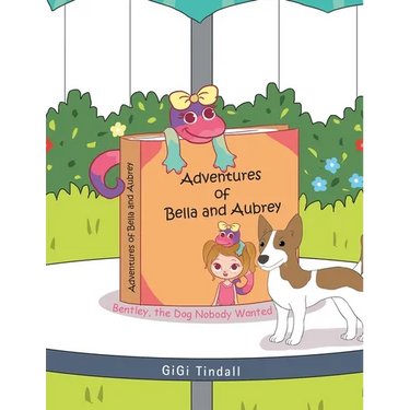 Adventures of Bella and Aubrey: Bentley, the Dog Nobody Wanted