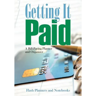 Getting It Paid: A Bill-Paying Planner and Organizer