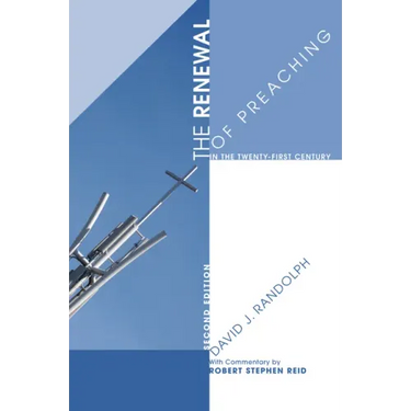 The Renewal of Preaching in the Twenty-First Century, Second Edition
