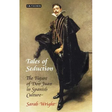 Tales of Seduction: The Figure of Don Juan in Spanish Culture