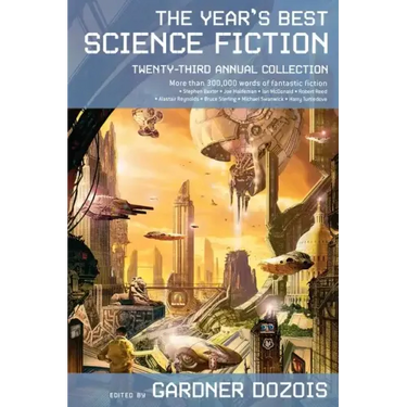 The Year's Best Science Fiction: Twenty-Third Annual Collection