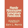 Handy Mississippi Genealogy Handbook: All You Need to Find Genealogy Resources for Mississippi