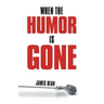 When the Humor Is Gone