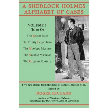 A Sherlock Holmes Alphabet of Cases, Volume 3 (K to O): Five new stories from the notes of John H. Watson M.D.