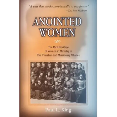 Anointed Women: The Rich Heritage of Women in Ministry in the Christian & Missionary Alliance