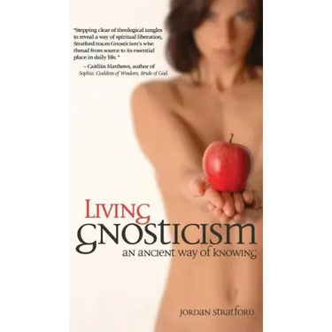 Living Gnosticism: An Ancient Way of Knowing