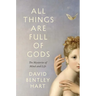 All Things Are Full of Gods: The Mysteries of Mind and Life