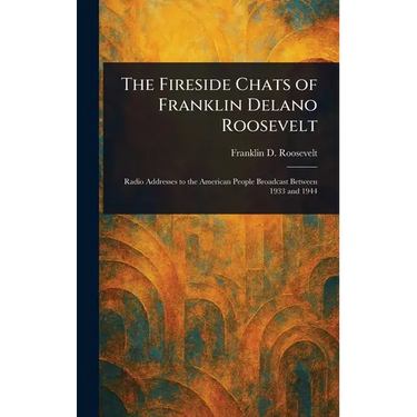 The Fireside Chats of Franklin Delano Roosevelt