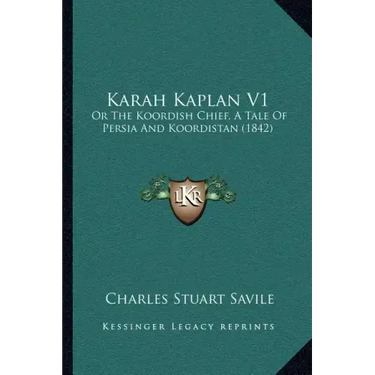 Karah Kaplan V1: Or the Koordish Chief, a Tale of Persia and Koordistan (1842)