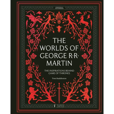 The Worlds of George RR Martin: The Inspirations Behind Game of Thrones
