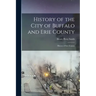History of the City of Buffalo and Erie County: History of Erie County