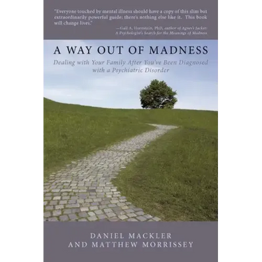A Way Out of Madness: Dealing with Your Family After You've Been Diagnosed with a Psychiatric Disorder