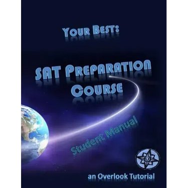 Your Best: SAT Preparation Course Student Manual: an Overlook Tutorial