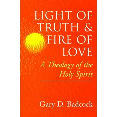 Light of Truth and Fire of Love: A Theology of the Holy Spirit