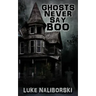 Ghosts Never Say Boo