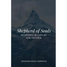 Shepherd of Souls: Recovering the Lost Art of the Pastoral