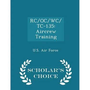 Rc/Oc/Wc/Tc-135: Aircrew Training - Scholar's Choice Edition