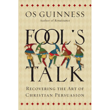 Fool's Talk: Recovering the Art of Christian Persuasion