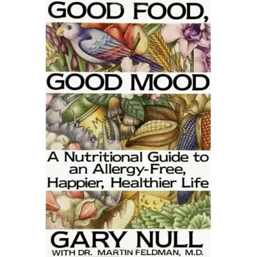 Good Food, Good Mood: How to Eat Right to Feel Right