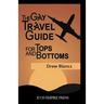 The Gay Travel Guide For Tops And Bottoms