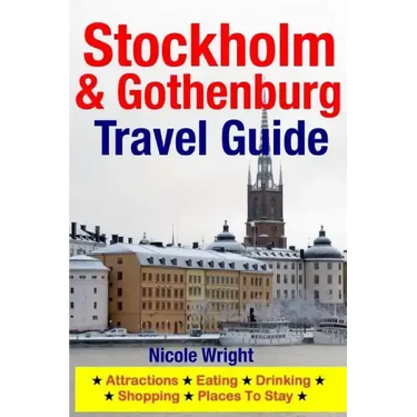 Stockholm & Gothenburg Travel Guide: Attractions, Eating, Drinking, Shopping & Places To Stay