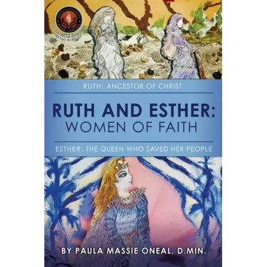 Ruth and Esther: Ruth: Ancestor of Christ Esther: the Queen Who Saved Her People
