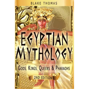 Egyptian Mythology: Gods, Kings, Queens & Pharaohs