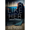 Liar Like Her: A Secrets and Lies Suspense Novel