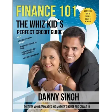 Finance 101: The Whiz Kid's Perfect Credit Guide (Personal Finance is E-Z): The Teen who Refinanced his Mother's House and Car at 1