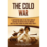 The Cold War: A Captivating Guide to the Tense Conflict between the United States of America and the Soviet Union Following World War II
