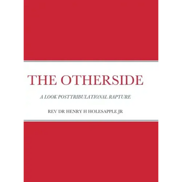 The Otherside: A Look Postribulational Rapture