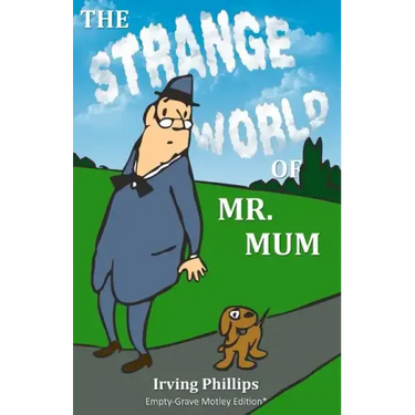 The Strange World of Mr. Mum: Empty-Grave Motley Edition