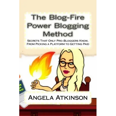 The Blog-Fire Power Blogging Method: Secrets That Only Pro-Bloggers Know, From Picking a Platform to Getting Paid